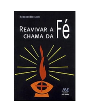 REAVIVAR A CHAMA DA FE