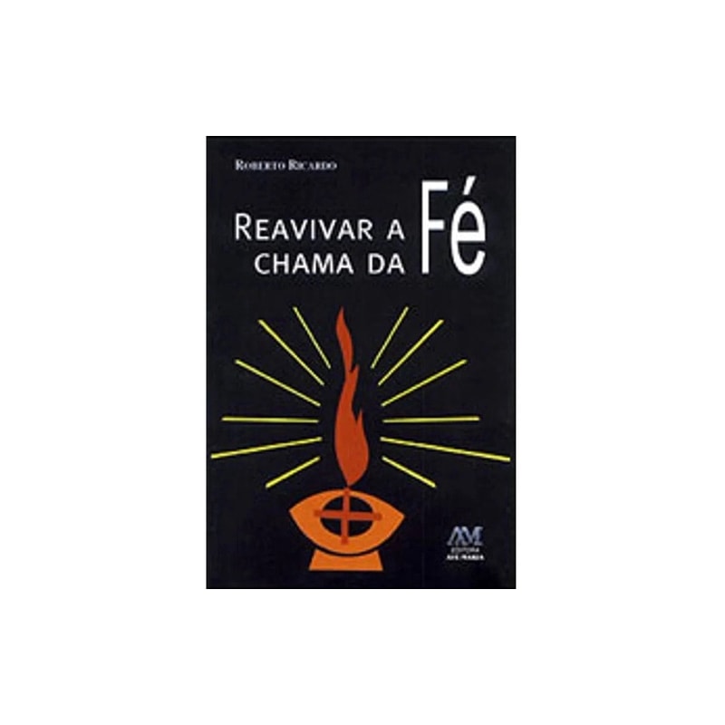 REAVIVAR A CHAMA DA FE
