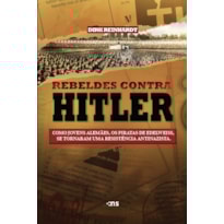 REBELDES CONTRA HITLER: COMO JOVENS ALEMÃES, OS PIRATAS DE EDELWEISS, TORNARAM-SE UMA RESISTÊNCIA ANTINAZISTA