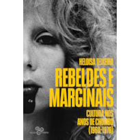 REBELDES E MARGINAIS: CULTURA NOS ANOS DE CHUMBO (1960-1970)