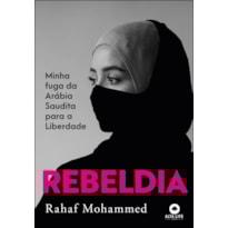 Rebeldia: minha fuga da arábia saudita para a liberdade
