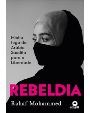 Rebeldia: minha fuga da arábia saudita para a liberdade