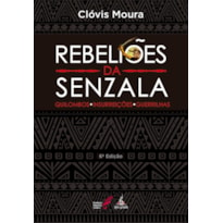 REBELIÕES DA SENZALA: QUILOMBOS, INSURREIÇÕES, GUERRILHAS