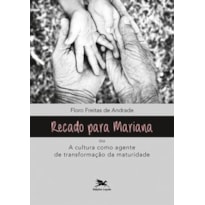 RECADO PARA MARIANA OU A CULTURA COMO AGENTE DE TRANSFORMAÇÃO DA MATURIDADE