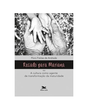 RECADO PARA MARIANA OU A CULTURA COMO AGENTE DE TRANSFORMAÇÃO DA MATURIDADE