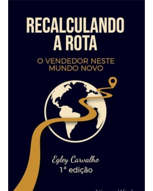 RECALCULANDO A ROTA: O VENDEDOR NESTE MUNDO NOVO