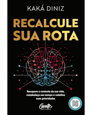 RECALCULE SUA ROTA: RECUPERE O CONTROLE DA SUA VIDA, RESTABELEÇA SEU TEMPO E REDEFINA SUAS PRIORIDADES
