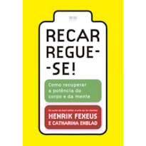RECARREGUE-SE!: COMO RECUPERAR A POTÊNCIA DO CORPO E DA MENTE