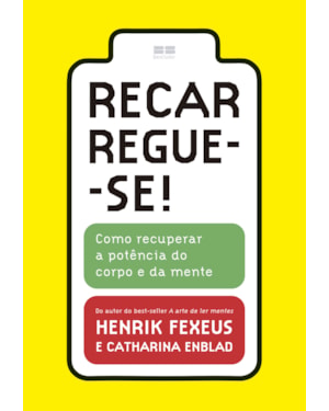 RECARREGUE-SE!: COMO RECUPERAR A POTÊNCIA DO CORPO E DA MENTE