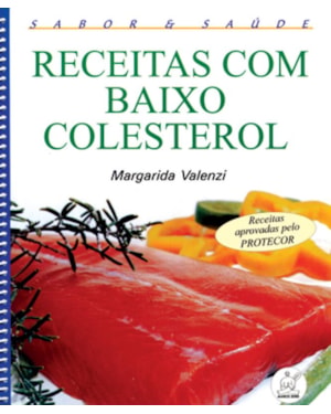 RECEITAS COM BAIXO COLESTEROL : SABOR E SAÚDE