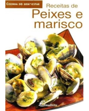 Receitas de peixes e mariscos (cozinha do bem estar)