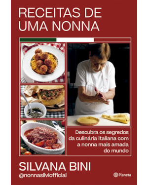 RECEITAS DE UMA NONNA: DESCUBRA OS SEGREDOS DA CULINÁRIA ITALIANA COM A NONNA MAIS AMADA DO MUNDO