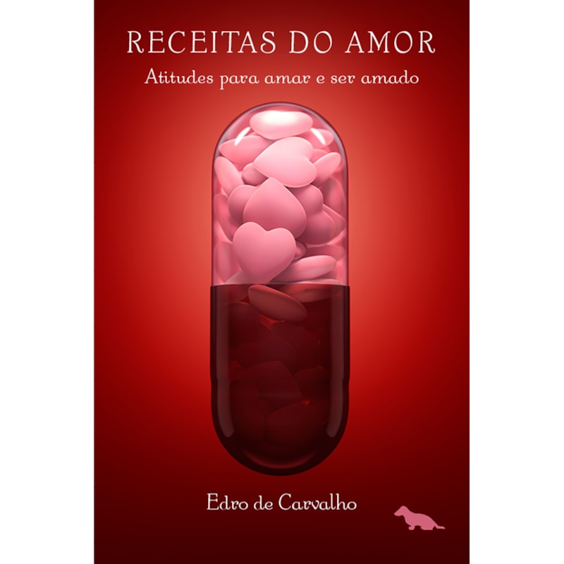 RECEITAS DO AMOR: ATITUDES PARA AMAR E SER AMADO