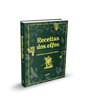 RECEITAS DOS ELFOS: PRATOS FÁCEIS E SABOROSOS INSPIRADOS NO MUNDO DE TOLKIEN