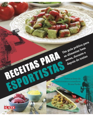 Receitas para esportistas: um guia prático para se alimentar bem antes, durante e depois do treino