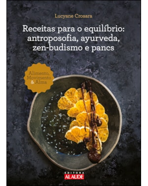 Receitas para o equilíbrio: antroposofia, ayurveda, zen-budismo e pancs
