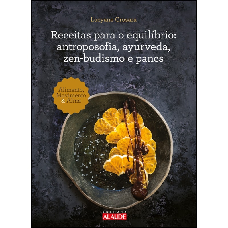 Receitas para o equilíbrio: antroposofia, ayurveda, zen-budismo e pancs