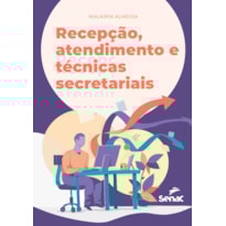 RECEPÇÃO, ATENDIMENTO E TÉCNICAS SECRETARIAIS RECEPÇÃO, ATENDIMENTO E TÉCNICAS SECRETARIAIS