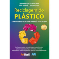 RECICLAGEM DO PLÁSTICO: COMO FAZER DA RECICLAGEM UM NEGÓCIO LUCRATIVO