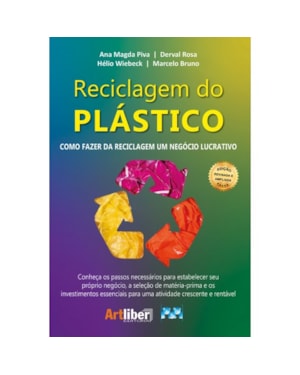 RECICLAGEM DO PLÁSTICO: COMO FAZER DA RECICLAGEM UM NEGÓCIO LUCRATIVO