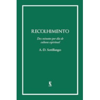 RECOLHIMENTO: DEZ MINUTOS POR DIA DE CULTURA ESPIRÍTUAL