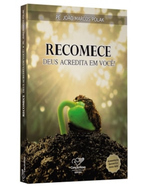 RECOMECE - DEUS ACREDITA EM VOCE!
