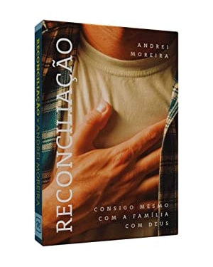 RECONCILIACAO - CONSIGO MESMO, COM A FAMILIA, COM DEUS - 1