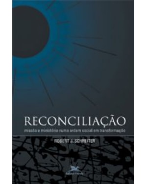 RECONCILIACAO - MISSAO E MINISTERIO NUMA ORDEM SOCIAL..