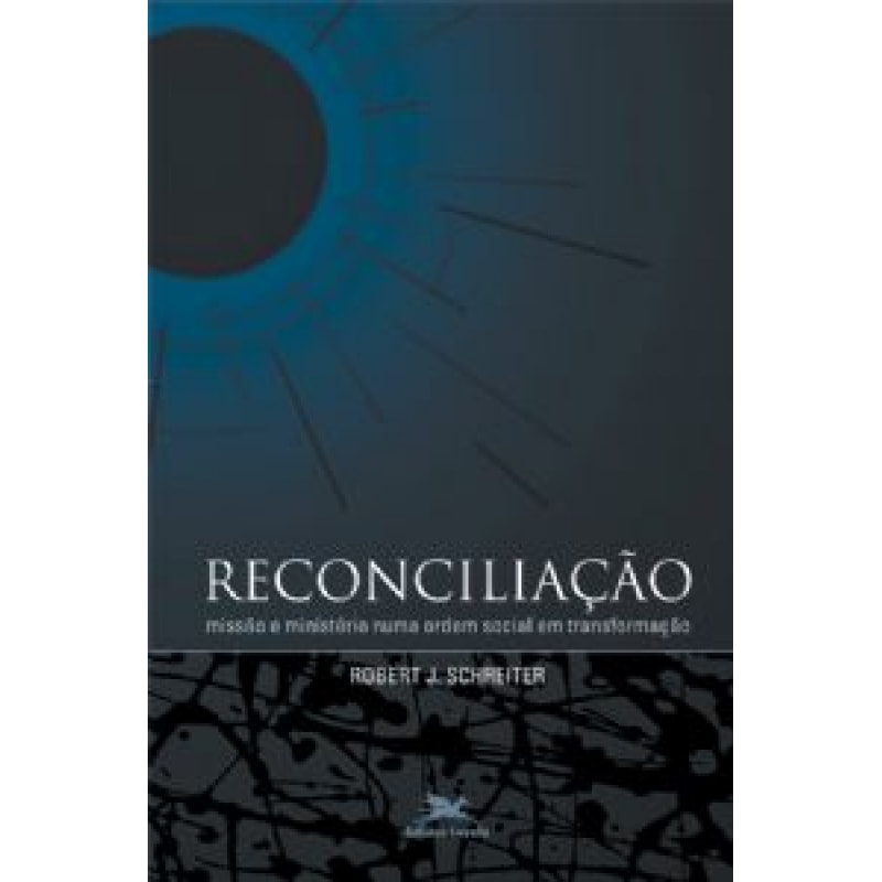 RECONCILIACAO - MISSAO E MINISTERIO NUMA ORDEM SOCIAL..