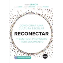 RECONECTAR: COMO CRIAR UMA CULTURA ESCOLAR COM SENTIDO, PROPÓSITO E PERTENCIMENTO