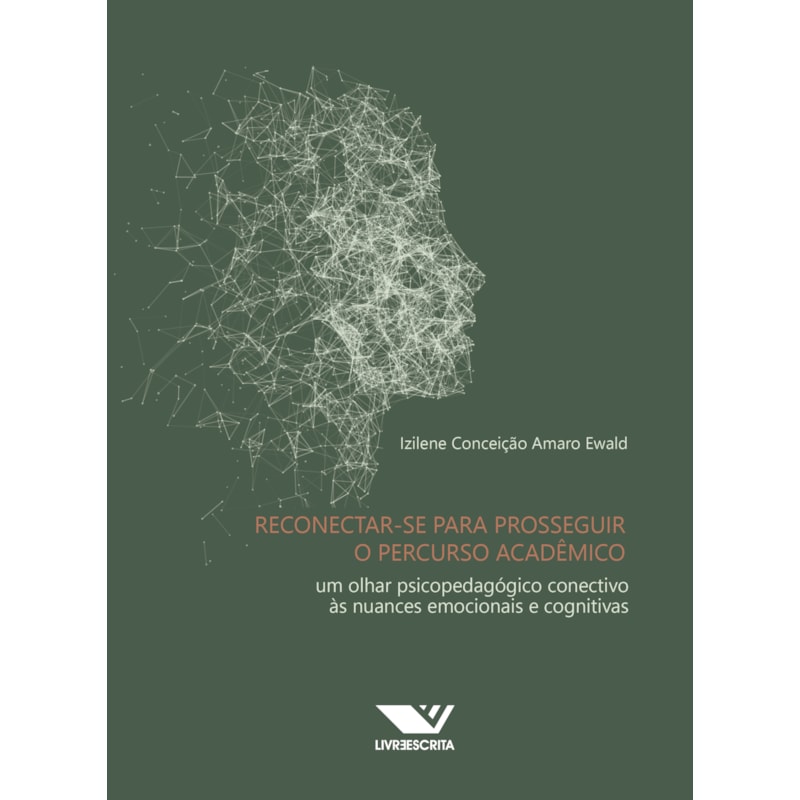 RECONECTAR-SE PARA PROSSEGUIR O PERCURSO ACADÊMICO: UM OLHAR PSICOPEDAGÓGICO CONECTIVO ÀS NUANCES EMOCIONAIS E COGNITIVAS