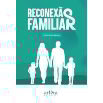 RECONEXÃO FAMILIAR: TRANSFORMANDO RELAÇÕES FAMILIARES COM A MUDANÇA DE POSTURA - UMA JORNADA PARA IR GRANDE NA RELAÇÃO DE CASAL