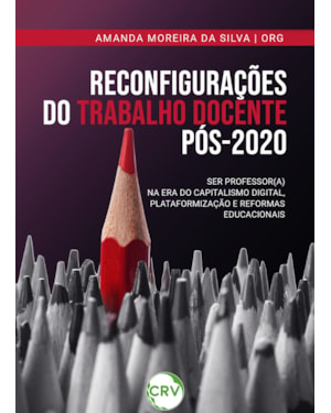 RECONFIGURAÇÕES DO TRABALHO DOCENTE PÓS-2020: SER PROFESSOR(A) NA ERA DO CAPITALISMO DIGITAL, PLATAFORMIZAÇÃO E REFORMAS