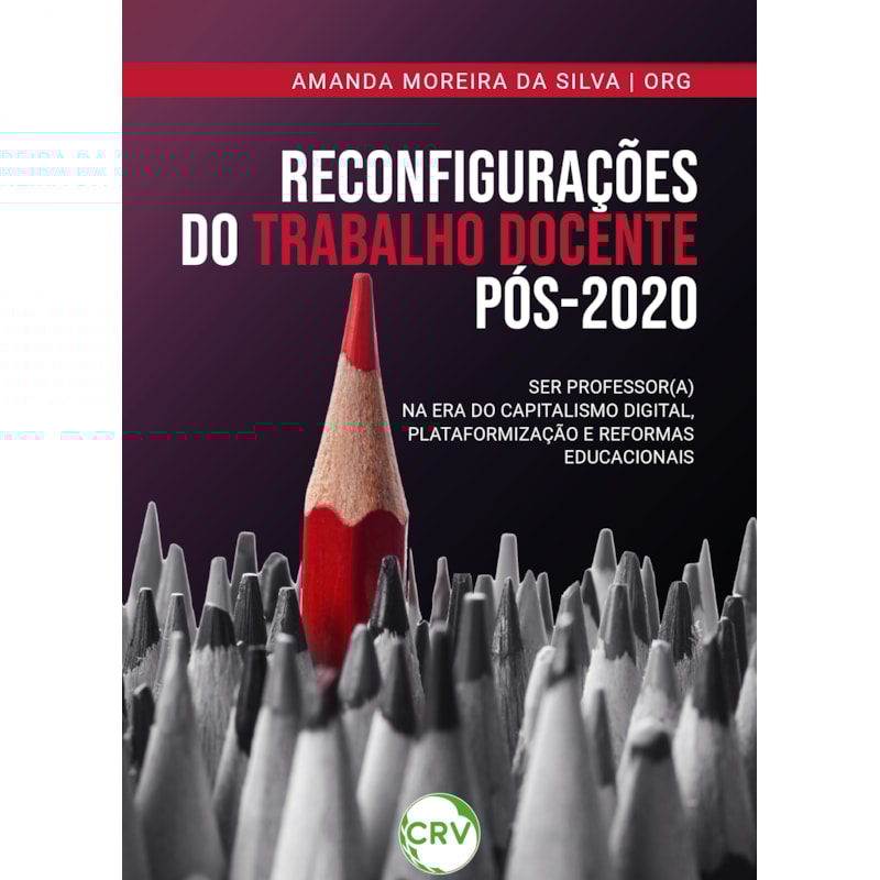 RECONFIGURAÇÕES DO TRABALHO DOCENTE PÓS-2020: SER PROFESSOR(A) NA ERA DO CAPITALISMO DIGITAL, PLATAFORMIZAÇÃO E REFORMAS