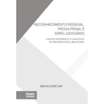RECONHECIMENTO PESSOAL, PROVA PENAL E ERRO JUDICIÁRIO: LIMITES EPISTÊMICOS E GARANTIAS NO PROCESSO PENAL BRASILEIRO