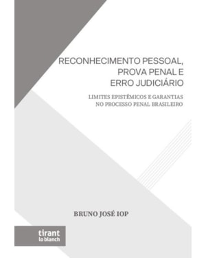 RECONHECIMENTO PESSOAL, PROVA PENAL E ERRO JUDICIÁRIO: LIMITES EPISTÊMICOS E GARANTIAS NO PROCESSO PENAL BRASILEIRO