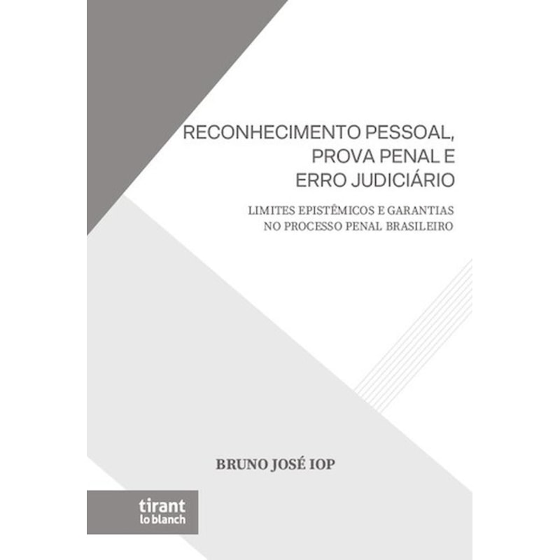 RECONHECIMENTO PESSOAL, PROVA PENAL E ERRO JUDICIÁRIO: LIMITES EPISTÊMICOS E GARANTIAS NO PROCESSO PENAL BRASILEIRO