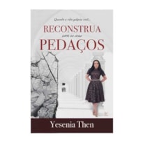 Reconstrua com os seus pedaços: quando a vida golpeia você.