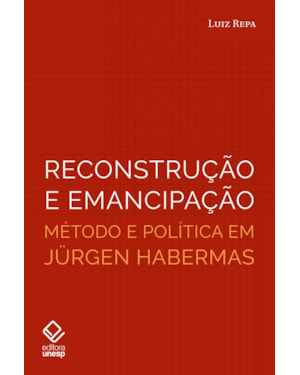 RECONSTRUÇÃO E EMANCIPAÇÃO: MÉTODO E POLÍTICA EM JÜRGEN HABERMAS
