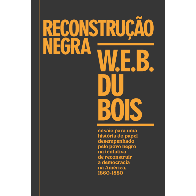 Reconstrução negra: ensaio para uma história do papel desempenhado pelo povo negro na tentativa de reconstruir a democracia na América, 1860-1880