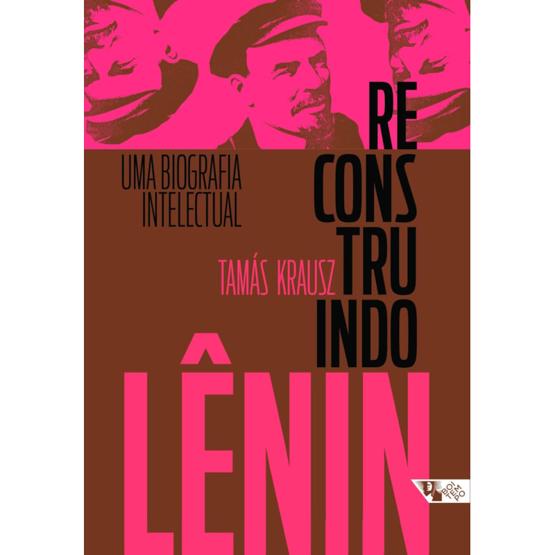 RECONSTRUINDO LÊNIN - UMA BIOGRAFIA INTELECTUAL