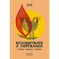 RECONSTRUIR A ESPERANÇA: UMA REVOLUÇÃO É A ESPERANÇA EM MOVIMENTO