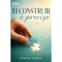 RECONSTRUIR É PRECISO