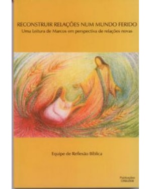 RECONSTRUIR RELAÇÕES EM UM MUNDO FERIDO - UMA LEITURA DE MARCOS EM PERS...