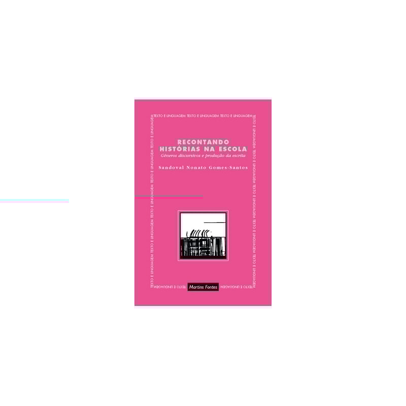 RECONTANDO HISTÓRIAS NA ESCOLA: GÊNEROS DISCURSIVOS E PRODUÇÃO DA ESCRITA