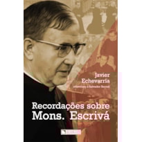 RECORDAÇÕES SOBRE MONS. ESCRIVÁ