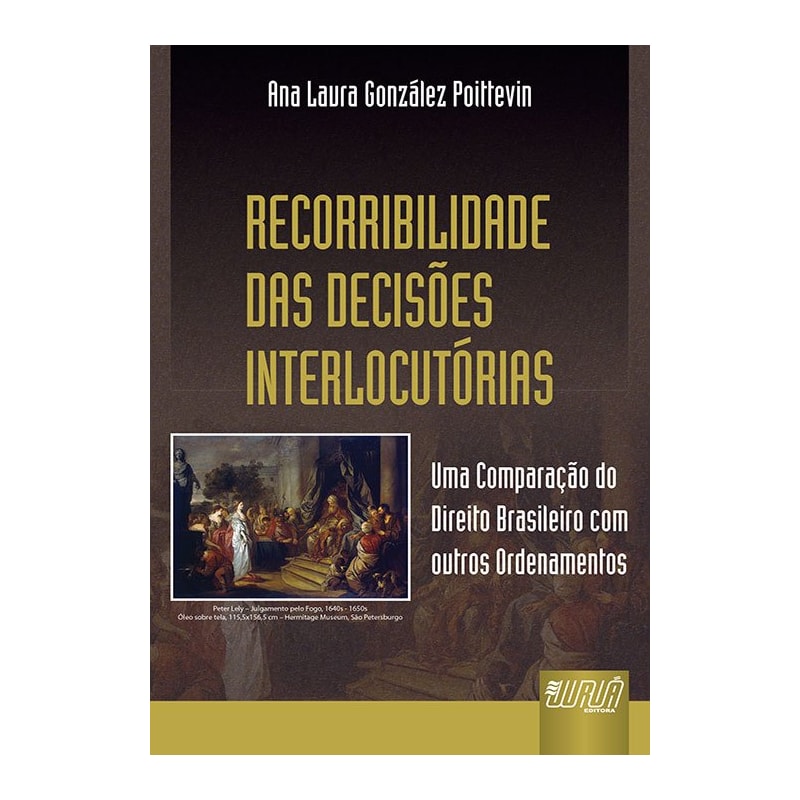 RECORRIBILIDADE DAS DECISÕES INTERLOCUTÓRIAS - UMA COMPARAÇÃO DO DIREITO BRASILEIRO COM OUTROS ORDENAMENTOS
