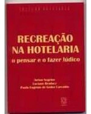 RECREACAO NA HOTELARIA - O PENSAR E O FAZER LUDICO