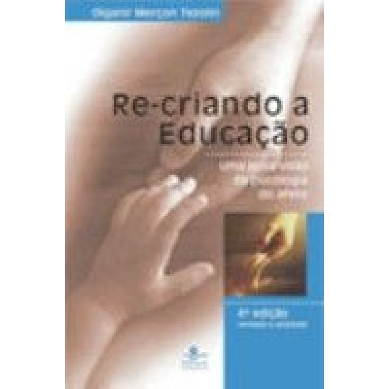 RECRIANDO A EDUCACAO - UMA NOVA VISAO DA PSICOLOGIA...