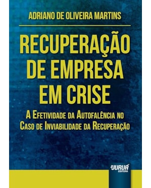 RECUPERAÇÃO DE EMPRESA EM CRISE - A EFETIVIDADE DA AUTOFALÊNCIA NO CASO DE INVIABILIDADE DA RECUPERAÇÃO